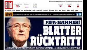 Gewohnt plakativ die Bild: "BLATTER RÜCKTRITT"